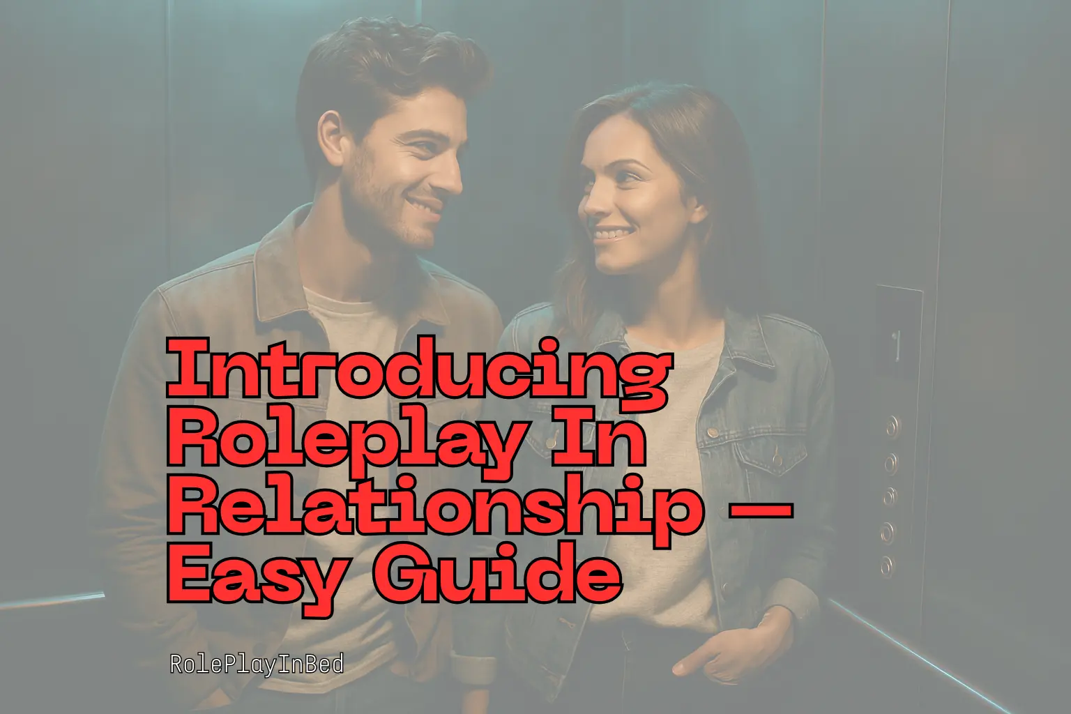 Introducing Roleplay In Relationship — Easy Guide cover image: smiling couple in an elevator sharing a playful look.