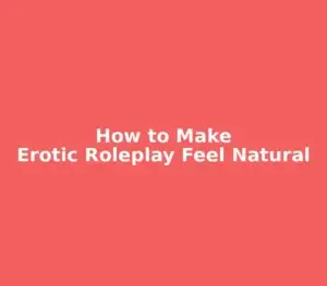 How to make erotic roleplay feel natural – simple text graphic on a coral red background.