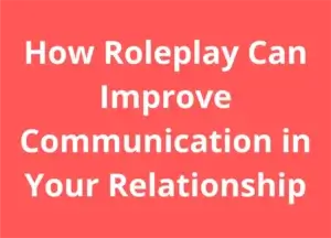 How roleplay can improve communication in your relationship – article header image