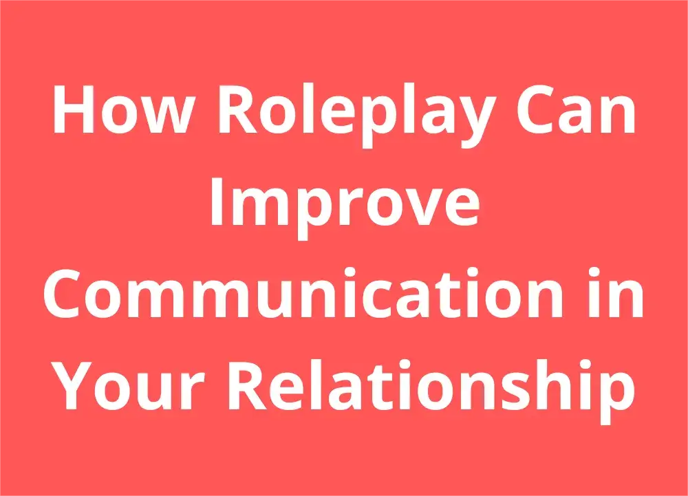 How roleplay can improve communication in your relationship – article header image