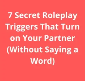 Text graphic on a soft red background with the title '7 Secret Roleplay Triggers That Turn on Your Partner (Without Saying a Word)