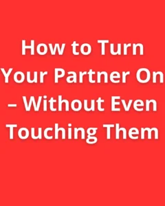 How to Turn Your Partner On – Without Even Touching Them title image