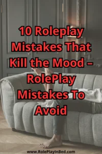 10 Roleplay Mistakes That Kill the Mood – RolePlay Mistakes To Avoid