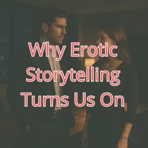 Why Erotic Storytelling Turns Us On – A Couple Standing Close in a Dimly Lit Room