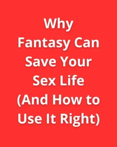 Why Fantasy Can Save Your Sex Life blog title in bold white letters on a red background