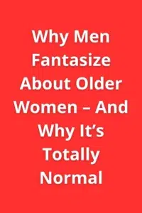 Why Men Fantasize About Older Women – blog title on red background
