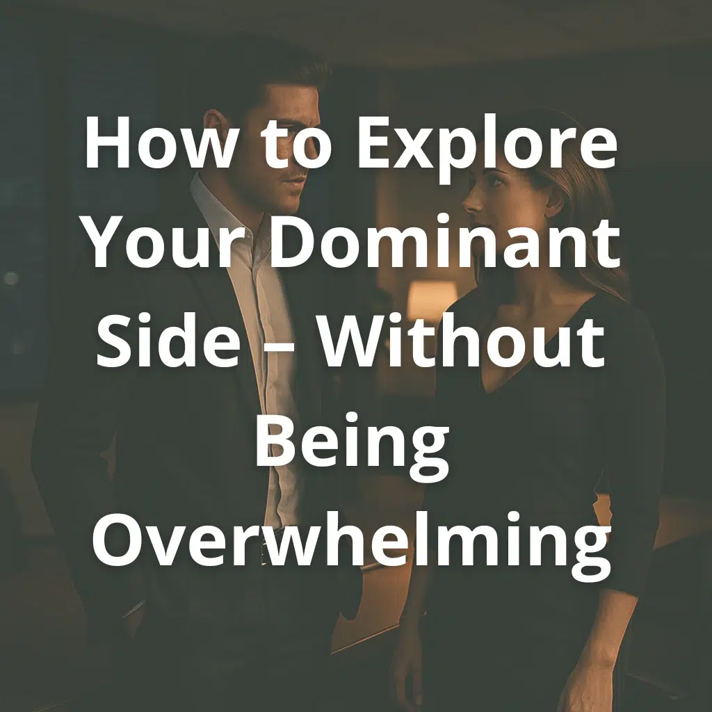 "How to Explore Your Dominant Side – Without Being Overwhelming" cover image showing a confident man and a woman in a dimly lit office setting.