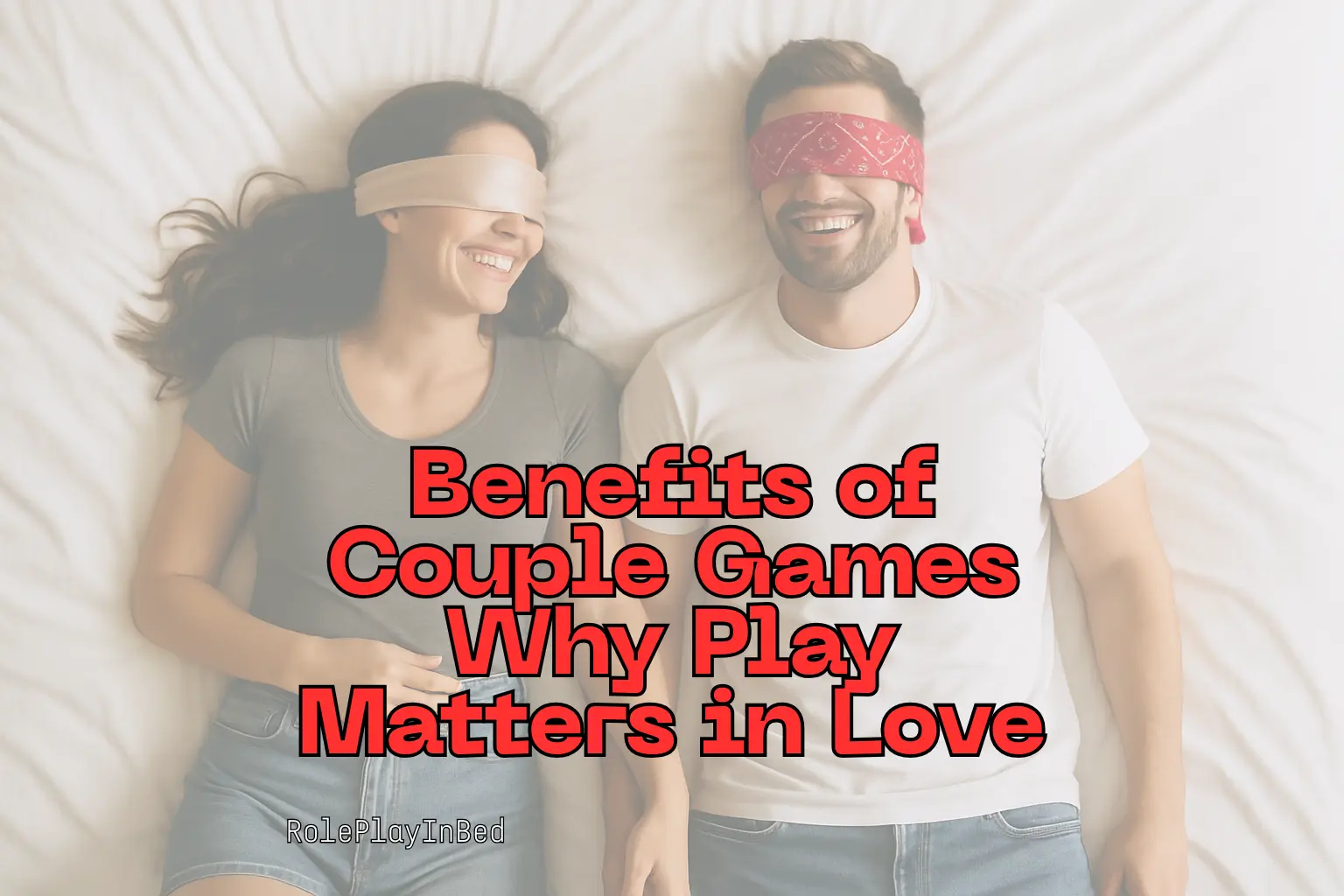 Smiling couple lying on bed with blindfolds playing together – benefits of couple games for love and intimacy