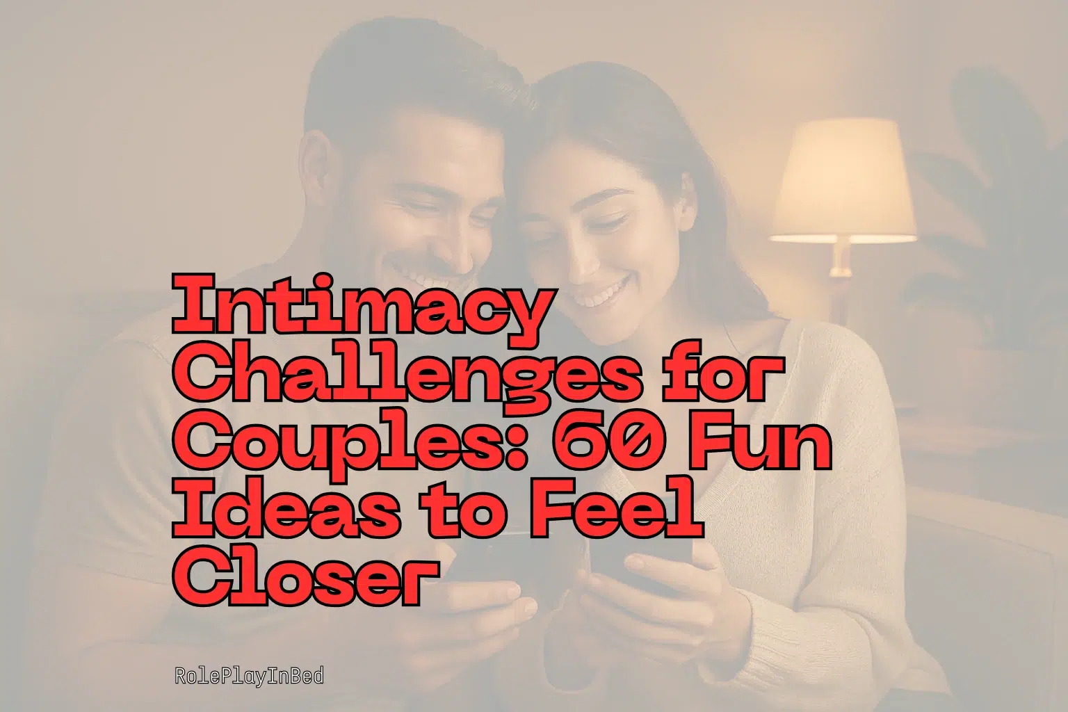 Intimacy challenges for couples title card with a smiling couple on a sofa holding a phone in warm light